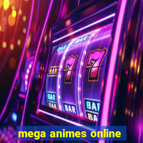 mega animes online